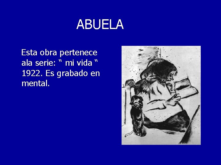 ABUELA Esta obra pertenece ala serie: “ mi vida “ 1922. Es grabado en