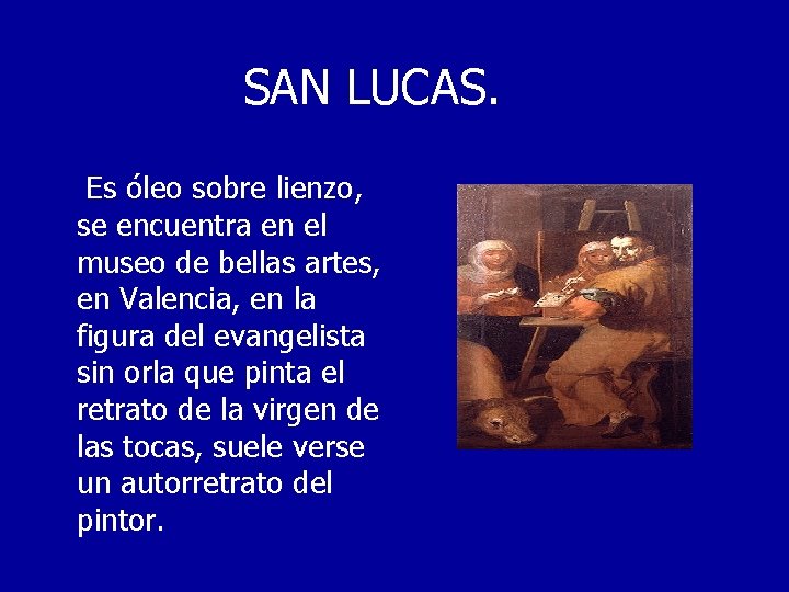 SAN LUCAS. Es óleo sobre lienzo, se encuentra en el museo de bellas artes,