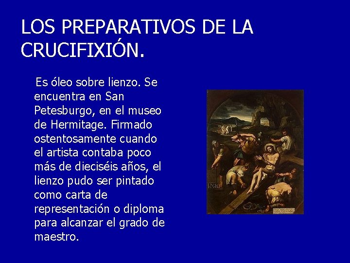 LOS PREPARATIVOS DE LA CRUCIFIXIÓN. Es óleo sobre lienzo. Se encuentra en San Petesburgo,