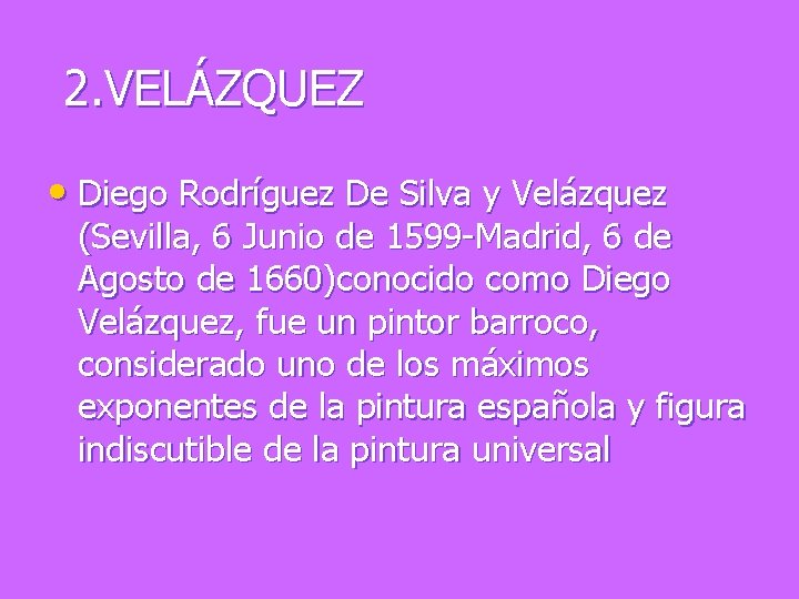 2. VELÁZQUEZ • Diego Rodríguez De Silva y Velázquez (Sevilla, 6 Junio de 1599