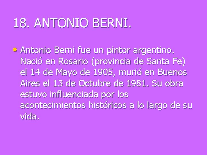 18. ANTONIO BERNI. • Antonio Berni fue un pintor argentino. Nació en Rosario (provincia