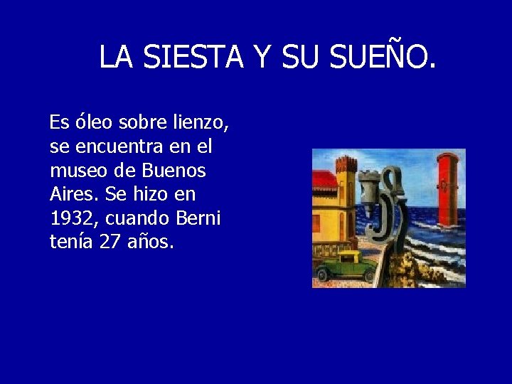 LA SIESTA Y SU SUEÑO. Es óleo sobre lienzo, se encuentra en el museo