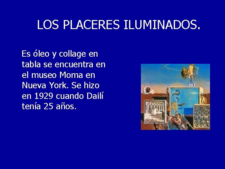 LOS PLACERES ILUMINADOS. Es óleo y collage en tabla se encuentra en el museo
