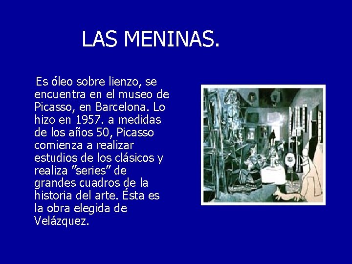 LAS MENINAS. Es óleo sobre lienzo, se encuentra en el museo de Picasso, en