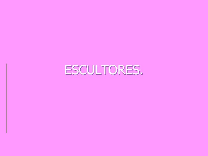 ESCULTORES. 
