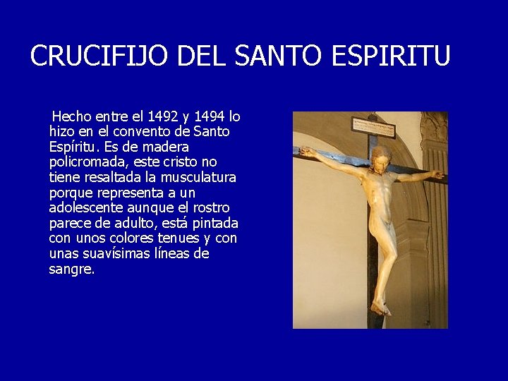 CRUCIFIJO DEL SANTO ESPIRITU Hecho entre el 1492 y 1494 lo hizo en el
