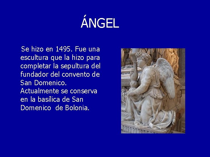 ÁNGEL Se hizo en 1495. Fue una escultura que la hizo para completar la