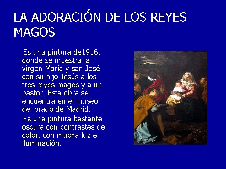 LA ADORACIÓN DE LOS REYES MAGOS Es una pintura de 1916, donde se muestra