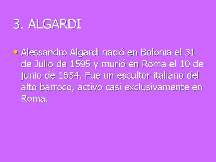 3. ALGARDI • Alessandro Algardi nació en Bolonia el 31 de Julio de 1595