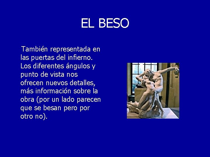 EL BESO También representada en las puertas del infierno. Los diferentes ángulos y punto