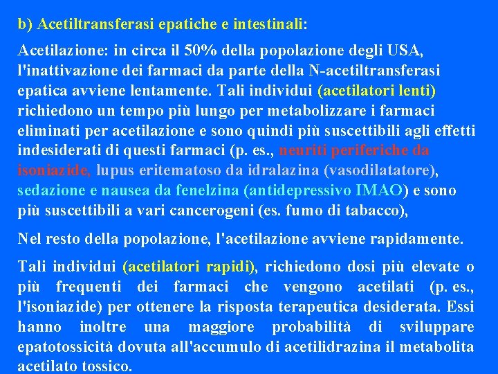 b) Acetiltransferasi epatiche e intestinali: Acetilazione: in circa il 50% della popolazione degli USA,