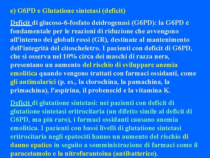 e) G 6 PD e Glutatione sintetasi (deficit) Deficit di glucoso-6 -fosfato deidrogenasi (G