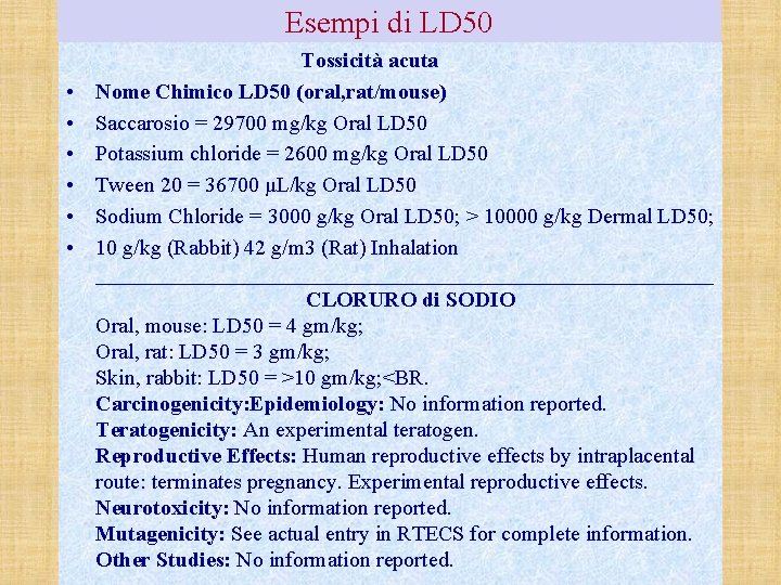 Esempi di LD 50 • • • Tossicità acuta Nome Chimico LD 50 (oral,