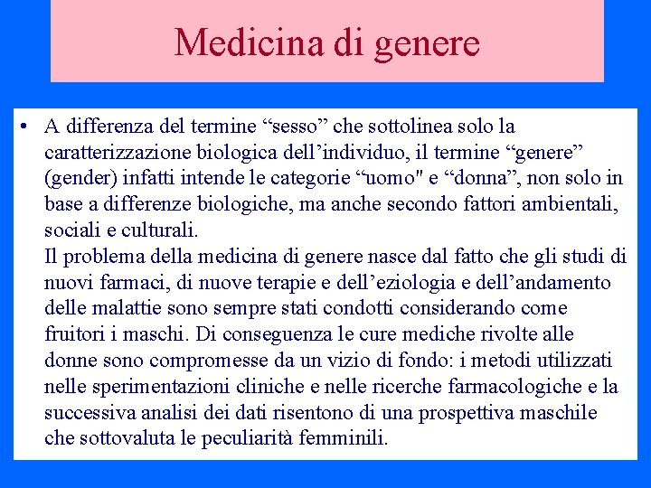 Medicina di genere • A differenza del termine “sesso” che sottolinea solo la caratterizzazione