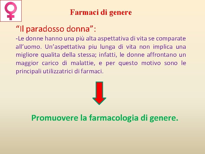 Farmaci di genere “Il paradosso donna”: -Le donne hanno una più alta aspettativa di