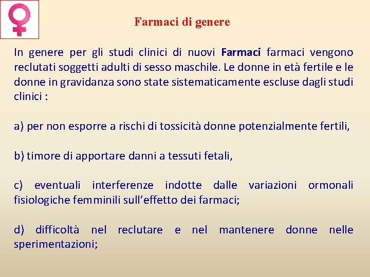 Farmaci di genere In genere per gli studi clinici di nuovi Farmaci farmaci vengono