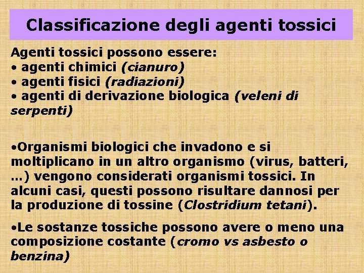 Classificazione degli agenti tossici Agenti tossici possono essere: • agenti chimici (cianuro) • agenti