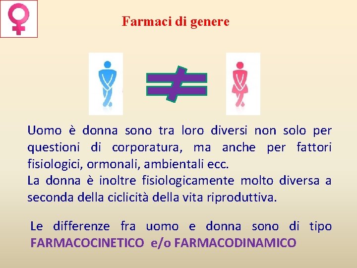 Farmaci di genere Uomo è donna sono tra loro diversi non solo per questioni