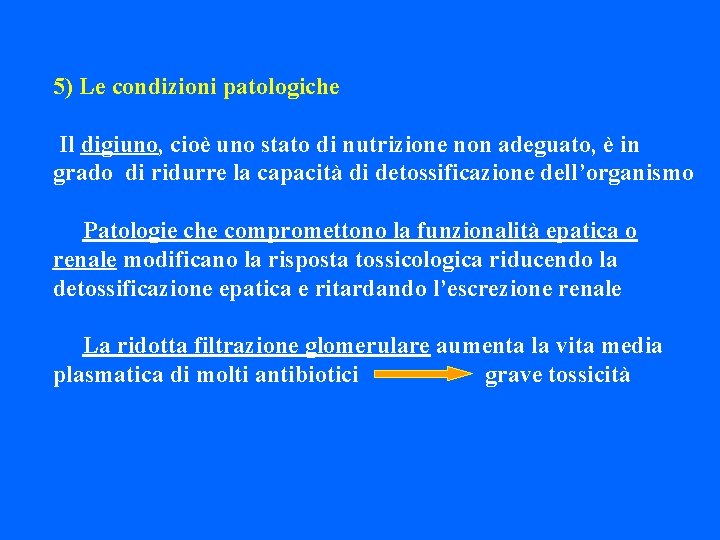 5) Le condizioni patologiche Il digiuno, cioè uno stato di nutrizione non adeguato, è