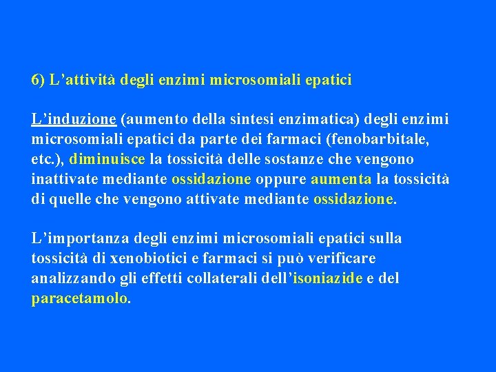 6) L’attività degli enzimi microsomiali epatici L’induzione (aumento della sintesi enzimatica) degli enzimi microsomiali