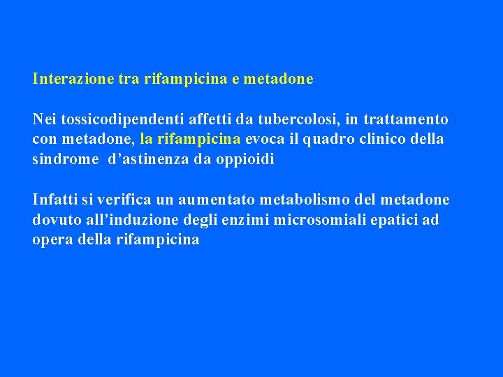 Interazione tra rifampicina e metadone Nei tossicodipendenti affetti da tubercolosi, in trattamento con metadone,