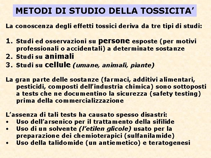 METODI DI STUDIO DELLA TOSSICITA’ La conoscenza degli effetti tossici deriva da tre tipi