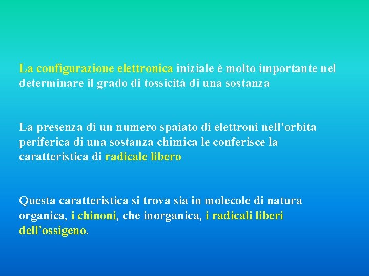 La configurazione elettronica iniziale è molto importante nel determinare il grado di tossicità di