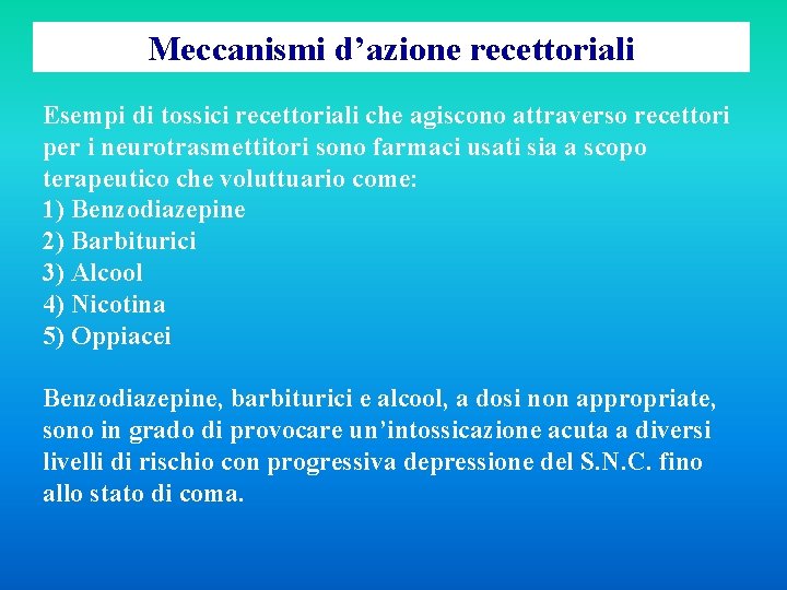 Meccanismi d’azione recettoriali Esempi di tossici recettoriali che agiscono attraverso recettori per i neurotrasmettitori