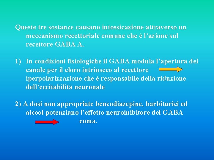 Queste tre sostanze causano intossicazione attraverso un meccanismo recettoriale comune che è l’azione sul