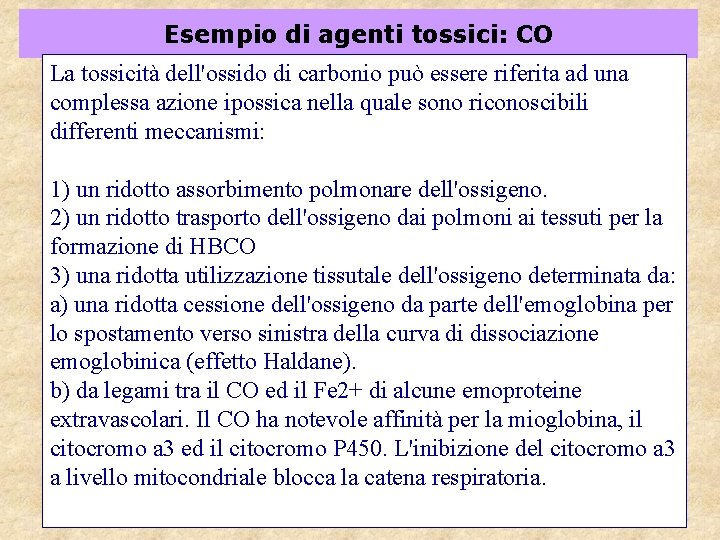 Esempio di agenti tossici: CO La tossicità dell'ossido di carbonio può essere riferita ad