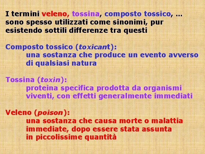 I termini veleno, tossina, composto tossico, … sono spesso utilizzati come sinonimi, pur esistendo