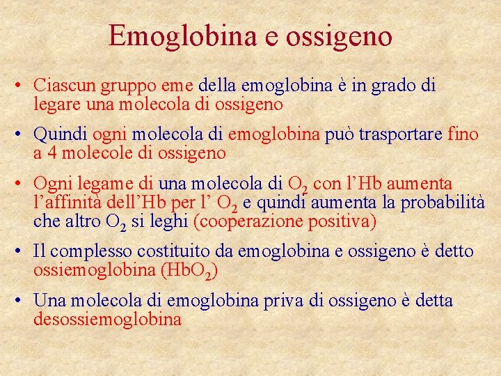 Emoglobina e ossigeno • Ciascun gruppo eme della emoglobina è in grado di legare