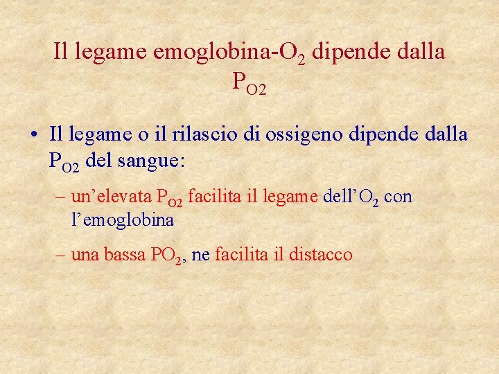 Il legame emoglobina-O 2 dipende dalla PO 2 • Il legame o il rilascio