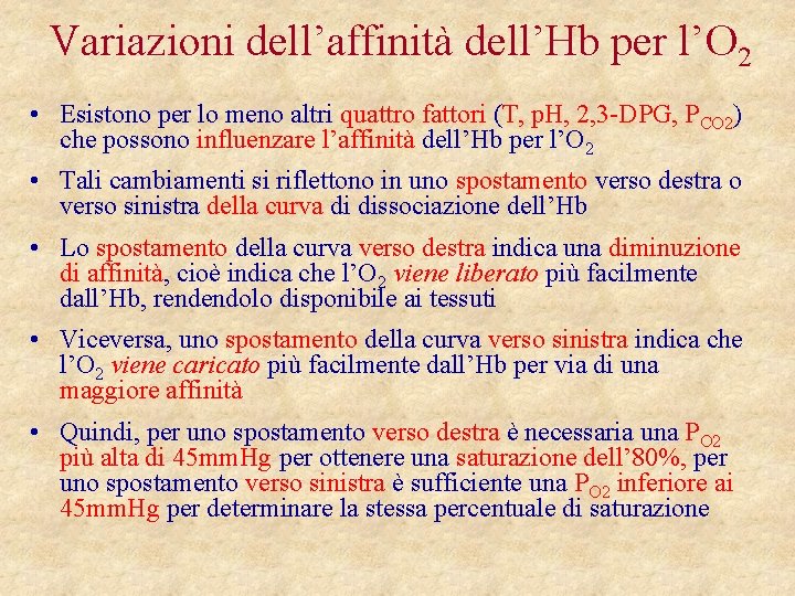 Variazioni dell’affinità dell’Hb per l’O 2 • Esistono per lo meno altri quattro fattori