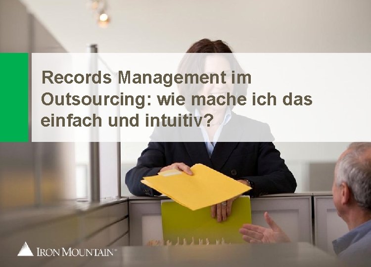  Records Management im Outsourcing: wie mache ich das einfach und intuitiv? 21 