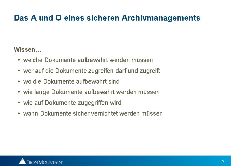 Das A und O eines sicheren Archivmanagements Wissen… • welche Dokumente aufbewahrt werden müssen