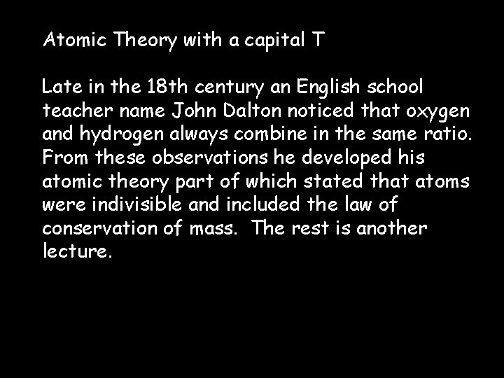 Atomic Theory with a capital T Late in the 18 th century an English