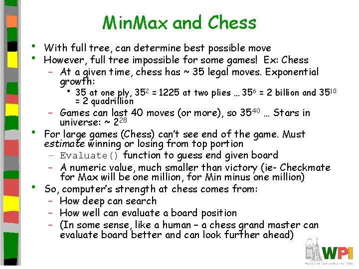 Min. Max and Chess • • With full tree, can determine best possible move
