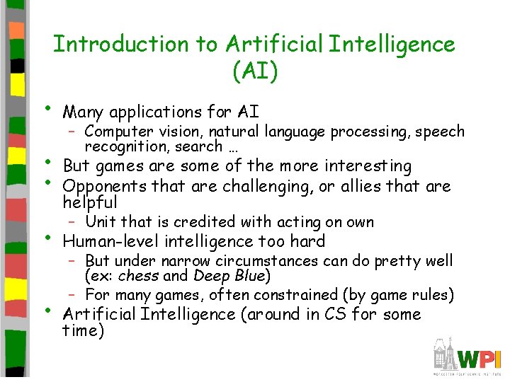 Introduction to Artificial Intelligence (AI) • • • Many applications for AI – Computer