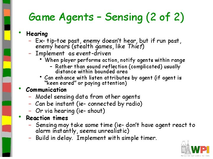 Game Agents – Sensing (2 of 2) • Hearing – Ex- tip-toe past, enemy