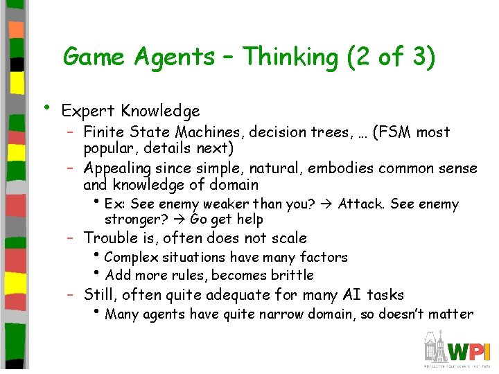 Game Agents – Thinking (2 of 3) • Expert Knowledge – Finite State Machines,