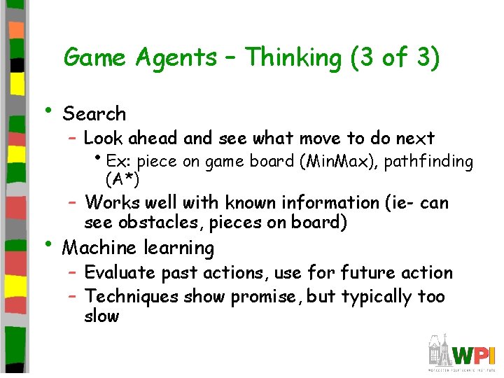 Game Agents – Thinking (3 of 3) • Search – Look ahead and see