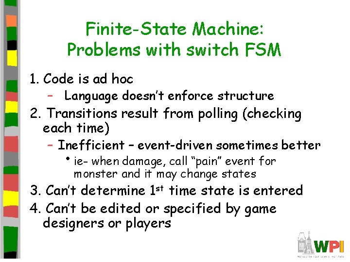 Finite-State Machine: Problems with switch FSM 1. Code is ad hoc – Language doesn’t