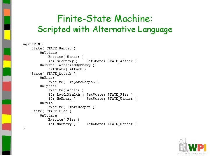 Finite-State Machine: Scripted with Alternative Language Agent. FSM { State( STATE_Wander ) On. Update
