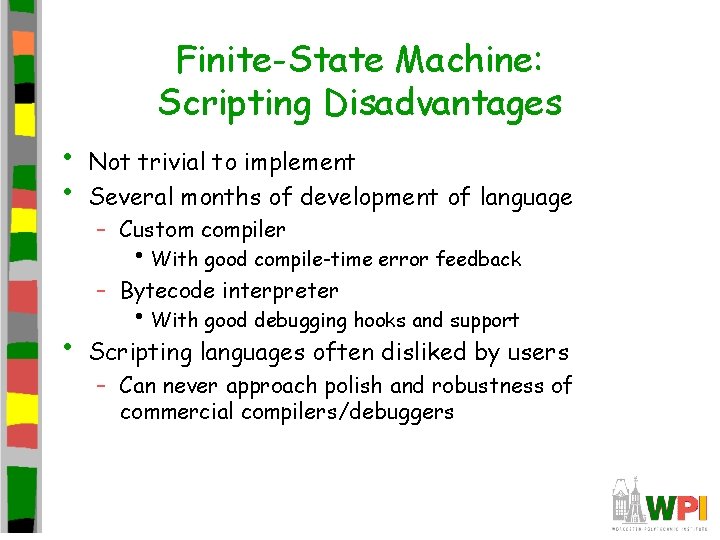 Finite-State Machine: Scripting Disadvantages • • Not trivial to implement Several months of development