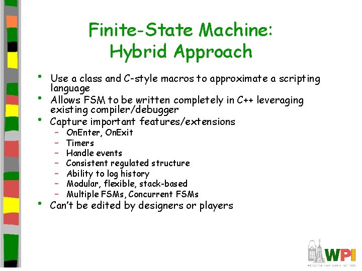 Finite-State Machine: Hybrid Approach • • • Use a class and C-style macros to