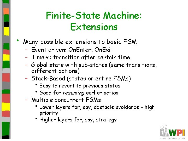 Finite-State Machine: Extensions • Many possible extensions to basic FSM – Event driven: On.