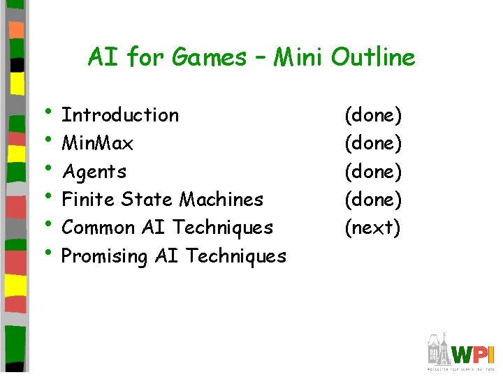 AI for Games – Mini Outline • Introduction • Min. Max • Agents •