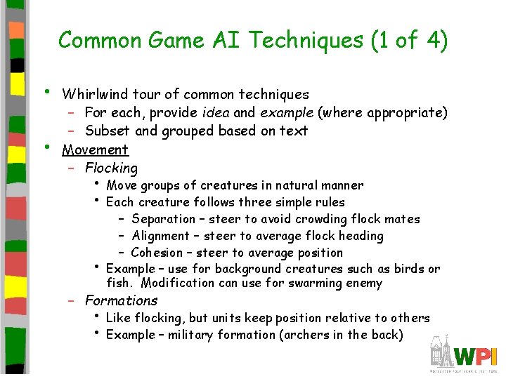 Common Game AI Techniques (1 of 4) • • Whirlwind tour of common techniques