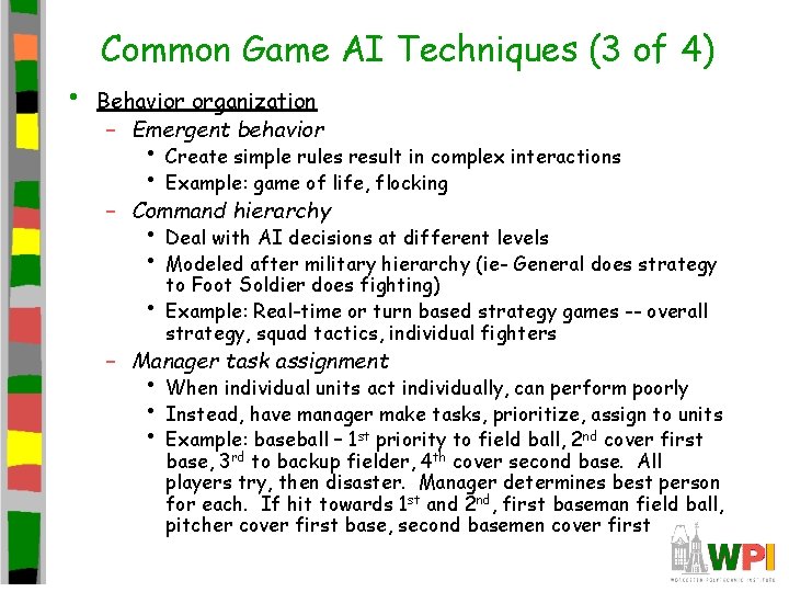 • Common Game AI Techniques (3 of 4) Behavior organization – Emergent behavior